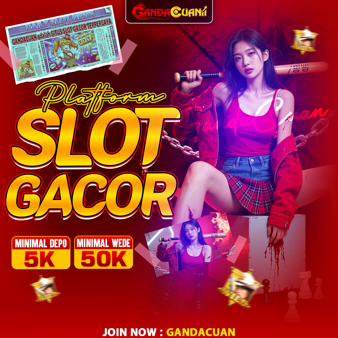 GANDACUAN : Platform Slot Gacor Deposit 5000 Tercepat  Kompatibel Semua Perangkat